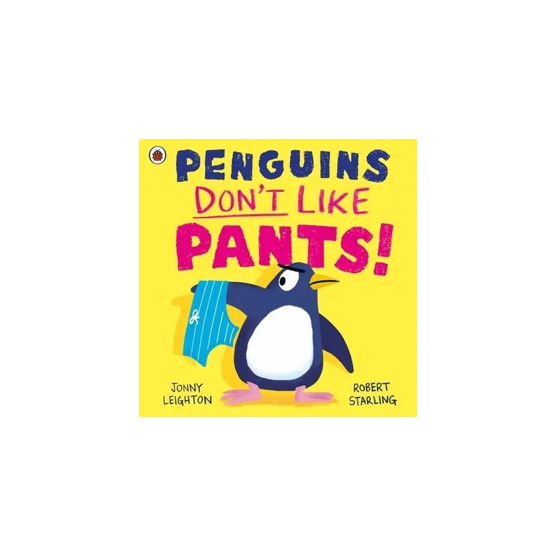 Penguins don't like pants!