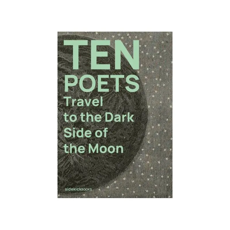 Ten poets travel to the dark side of the moon