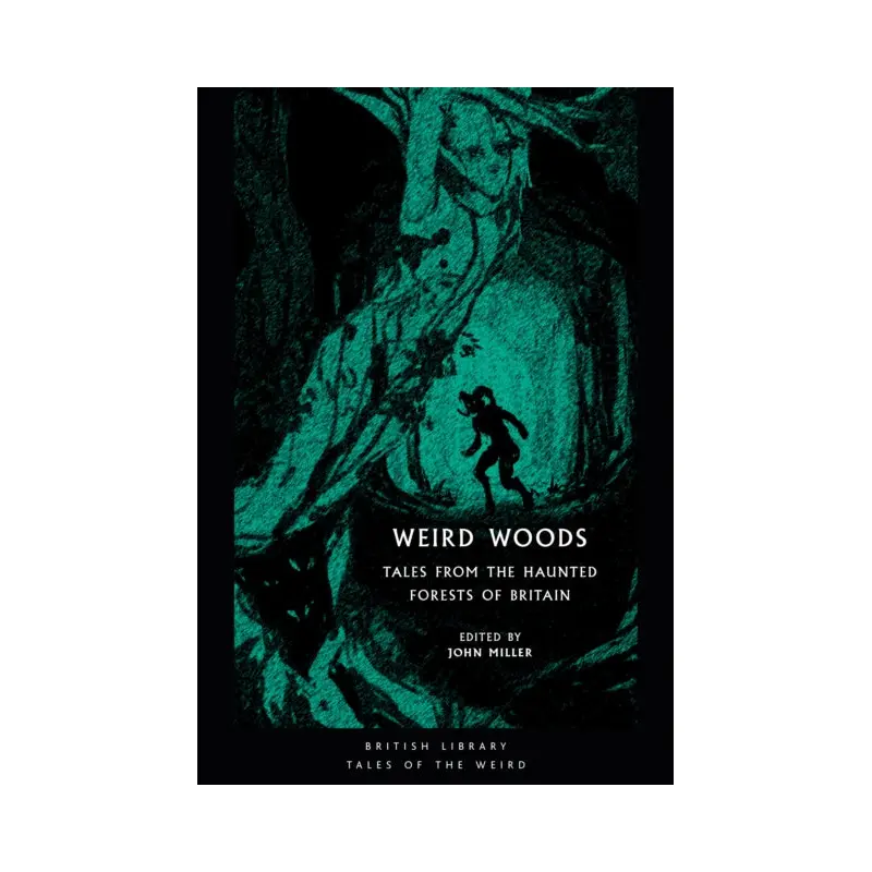 Weird Woods: Tales from the Haunted Forests of Britain