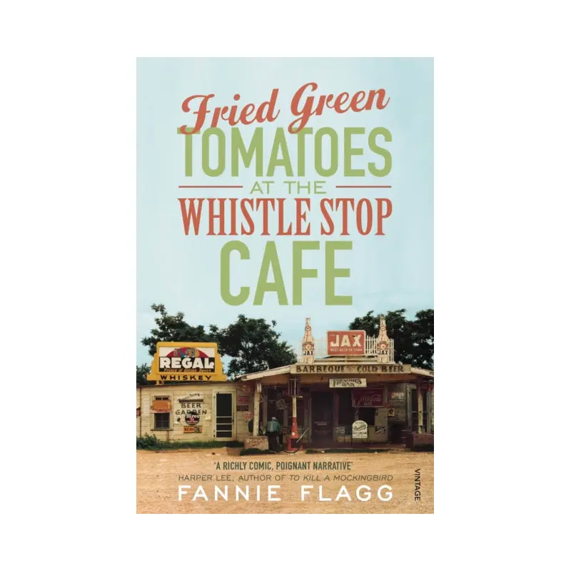 Fried Green Tomatoes At The Whistle Stop Cafe by Fannie Flagg