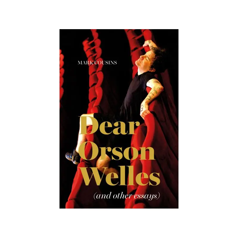 Dear Orson Welles & other essays