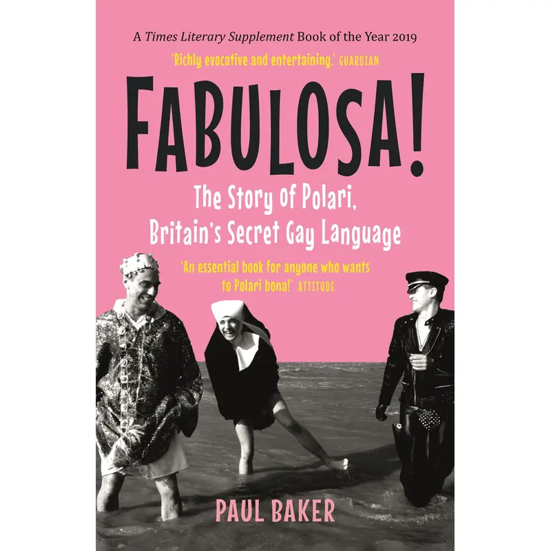 Fabulosa! The Story of Polari, Britain's Secret Gay Language by Paul Baker