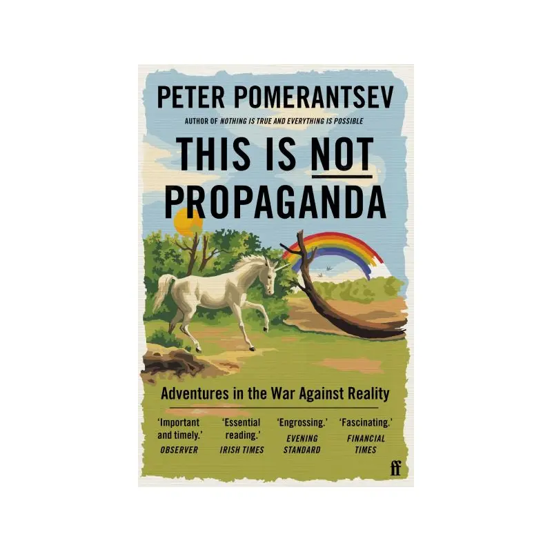 This Is Not Propaganda: Adventures in the War Against Reality