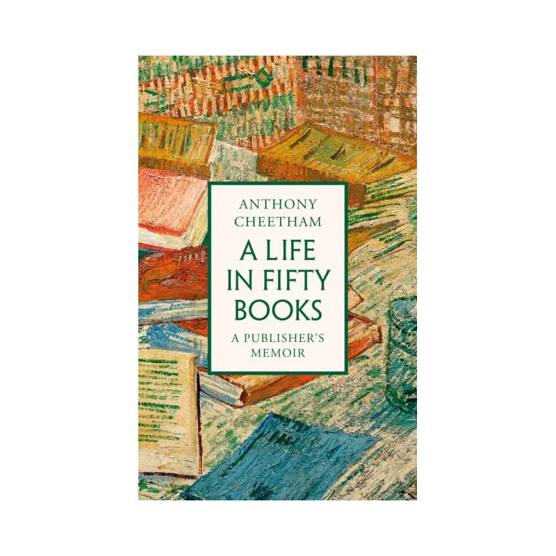 A Life in Fifty Books by Anthony Cheetham
