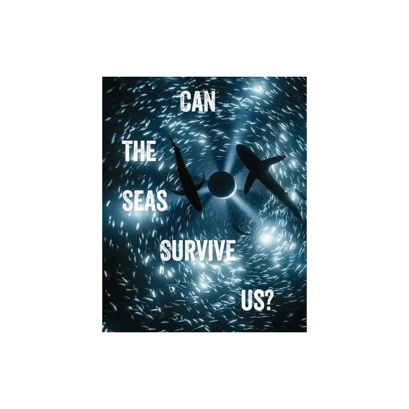 Can the seas survive us?