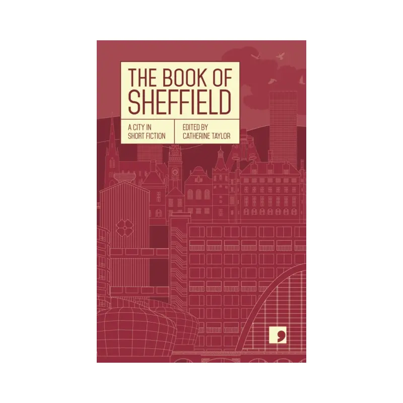 The Book of Sheffield: A City in Short Fiction by Catherine Taylor (ed)