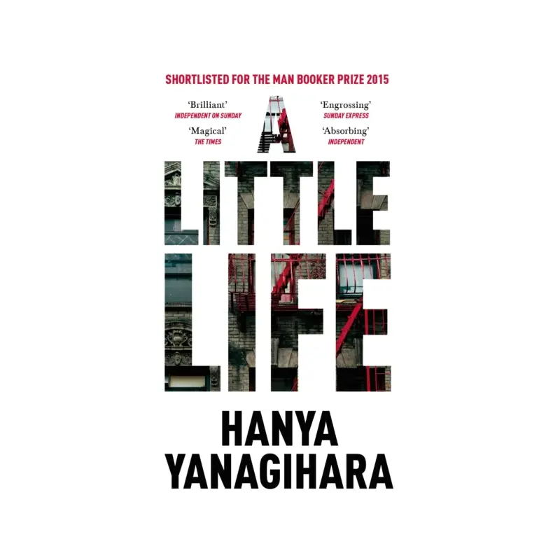 A Little Life by Hanya Yanagihara