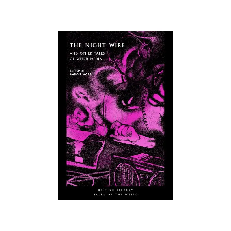 The Night Wire and Other Tales of Weird Media