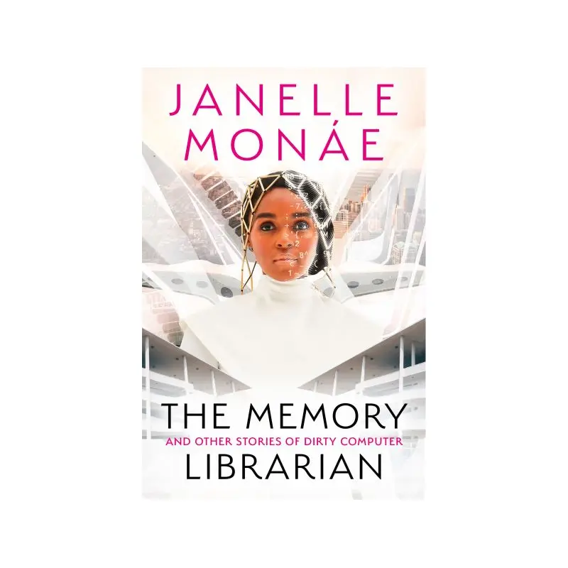 The Memory Librarian and Other Stories of Dirty Computer