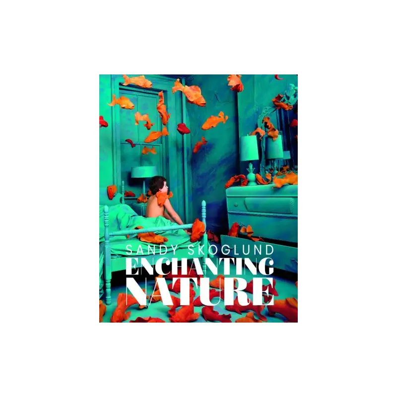 Sandy Skoglund - Enchanting Nature