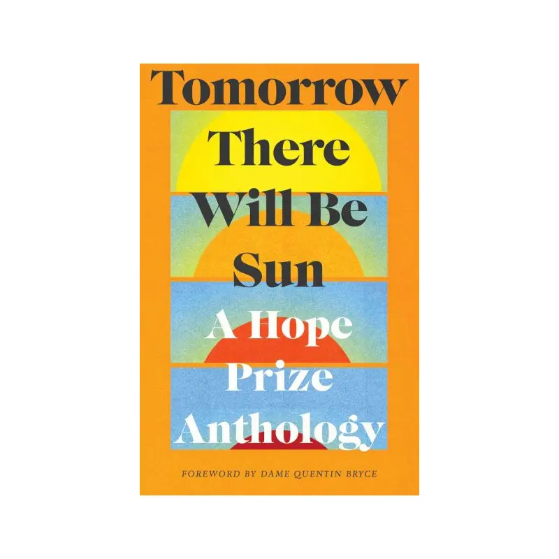 Tomorrow there will be sun: A Hope Prize Anthology