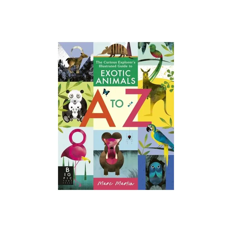 The curious explorer's illustrasted guide to exotic animals A to Z