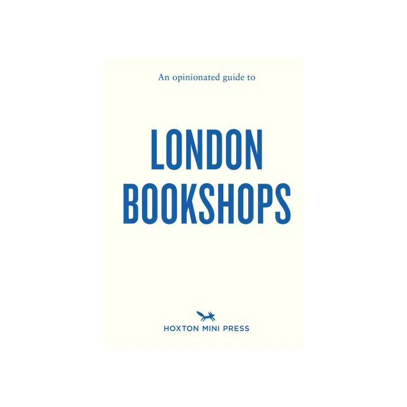 An opinionated guide to London bookshops