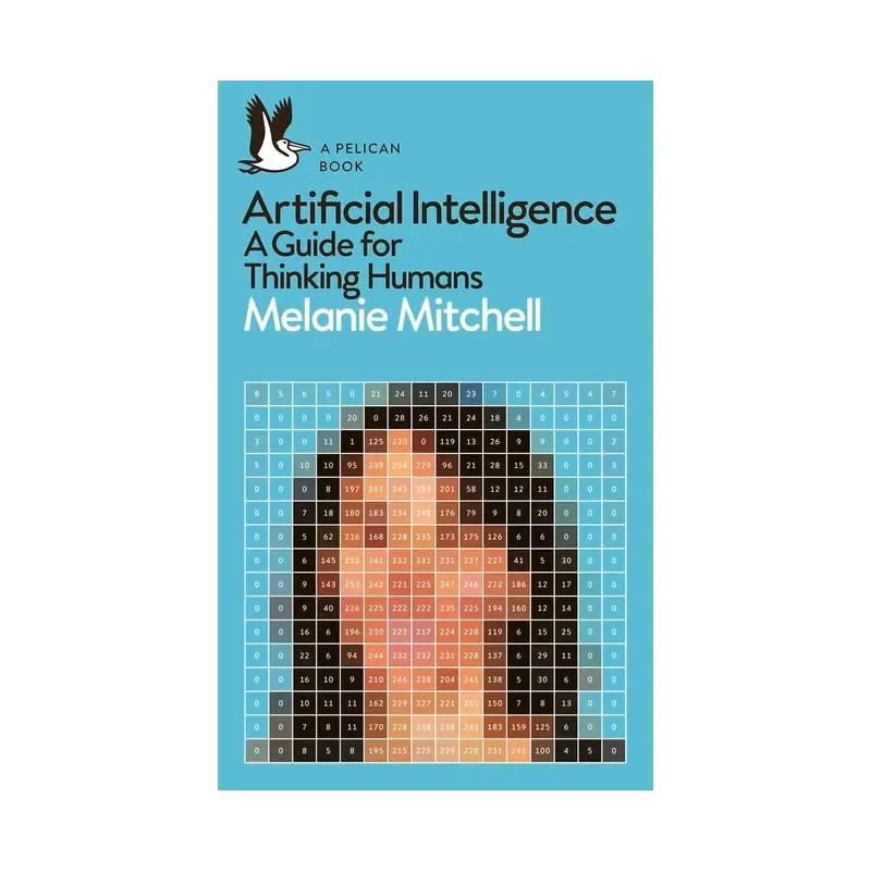 Artificial Intelligence: A Guide for Thinking Humans
