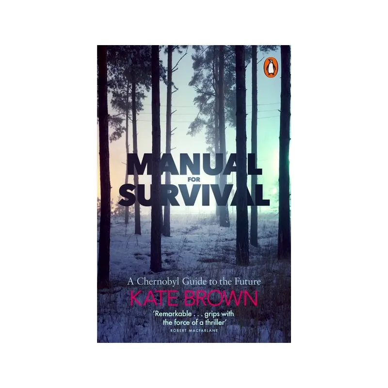 Manual for Survival: A Chernobyl Guide to the Future