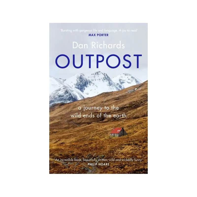 Outpost: A Journey to the Wild Ends of the Earth