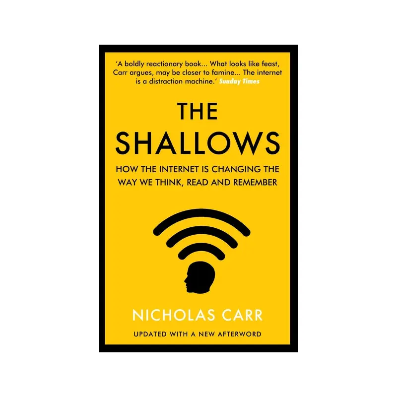 The Shallows: How the Internet Is Changing the Way We Think, Read and Remember
