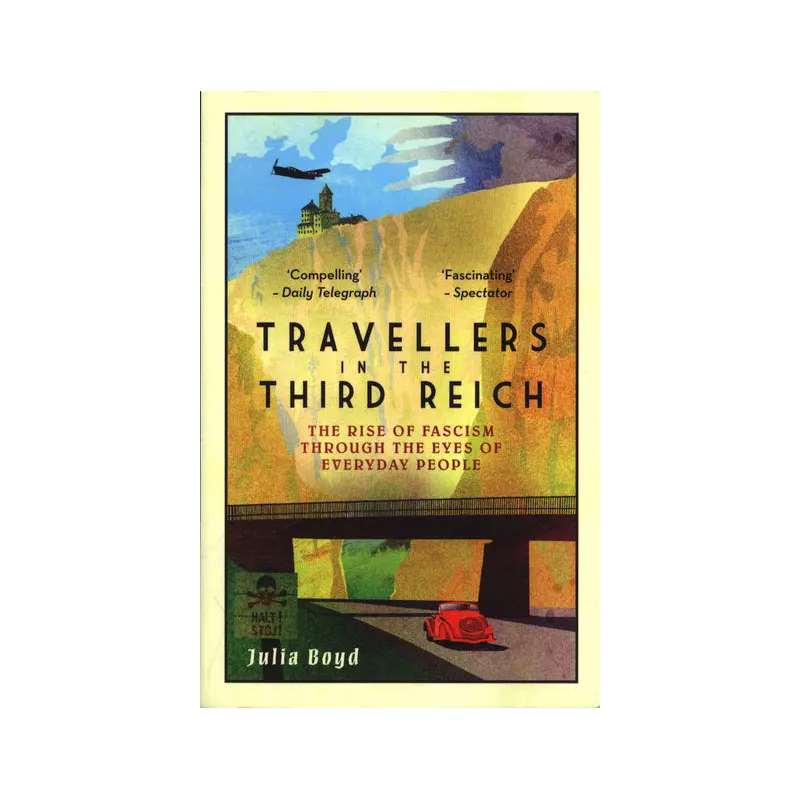Travellers in the Third Reich: The Rise of Fascism Through the Eyes of Everyday