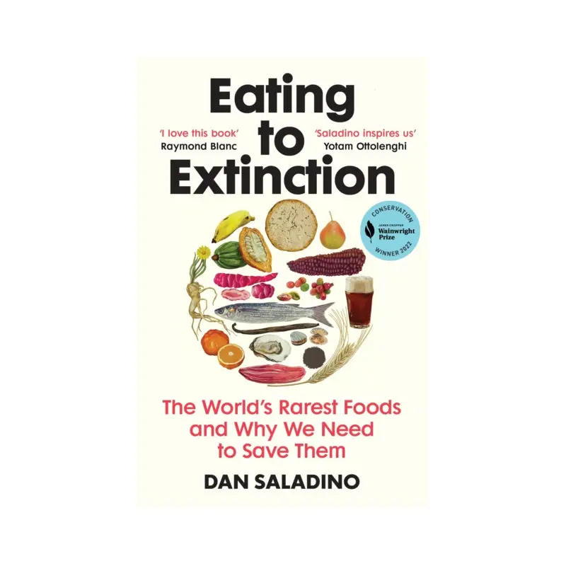 Eating to Extinction by Dan Saladino