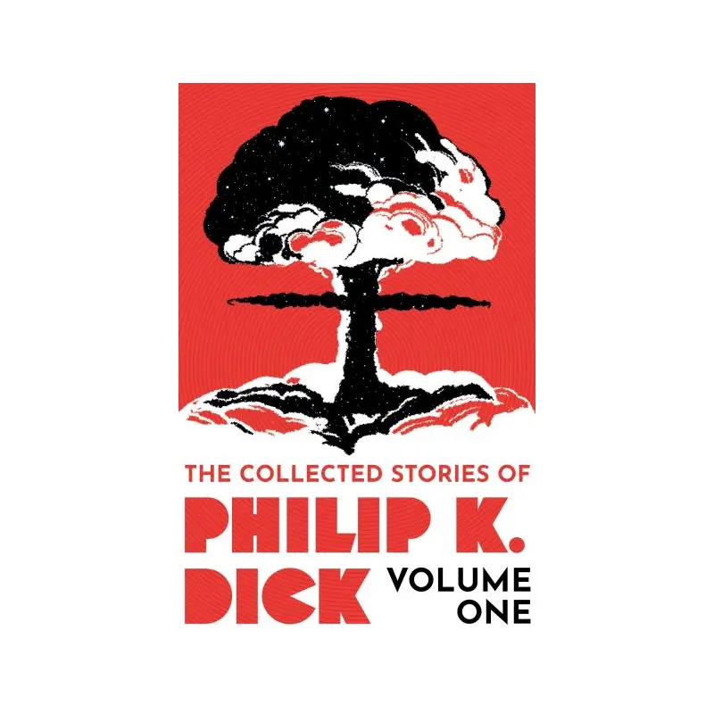 The collected stories of Philip K. Dick. Volume 1