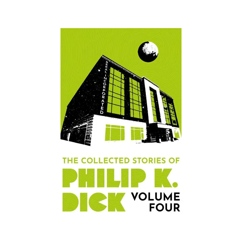 The collected stories of Philip K. Dick. Volume 4