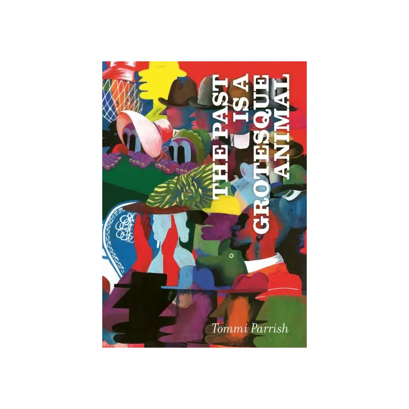 The Past Is a Grotesque Animal