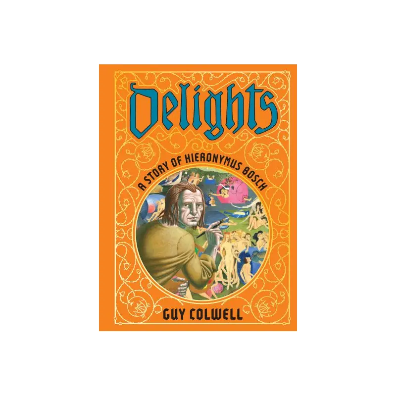 Delights: A Story of Hieronymus Bosch