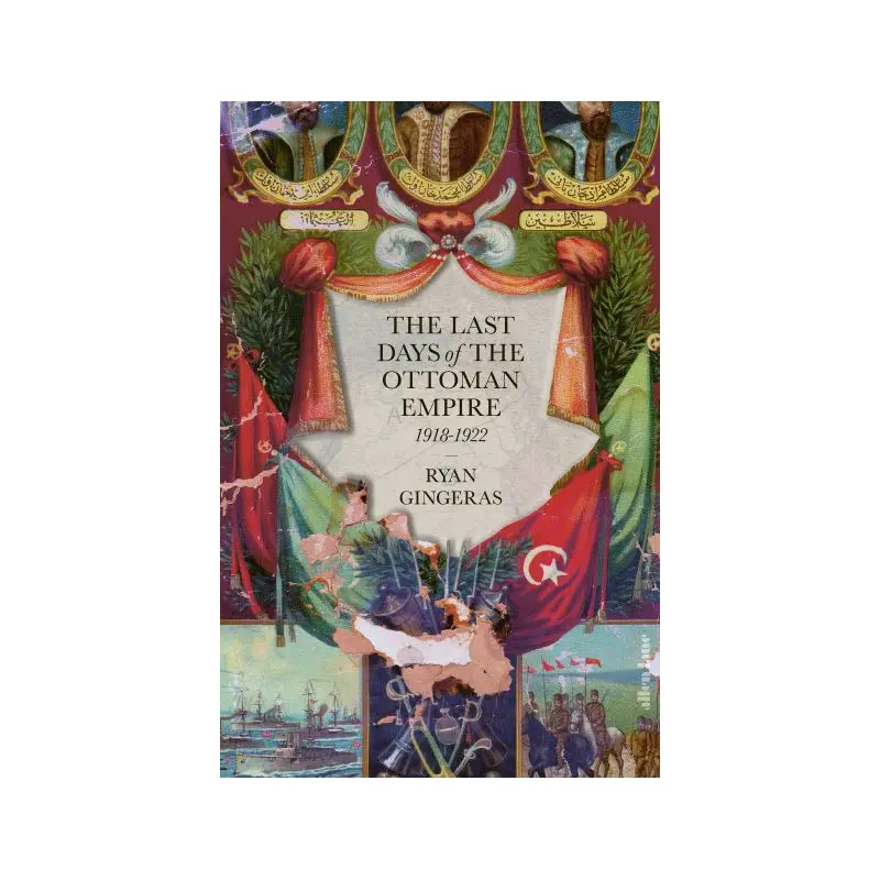 The Last Days of the Ottoman Empire