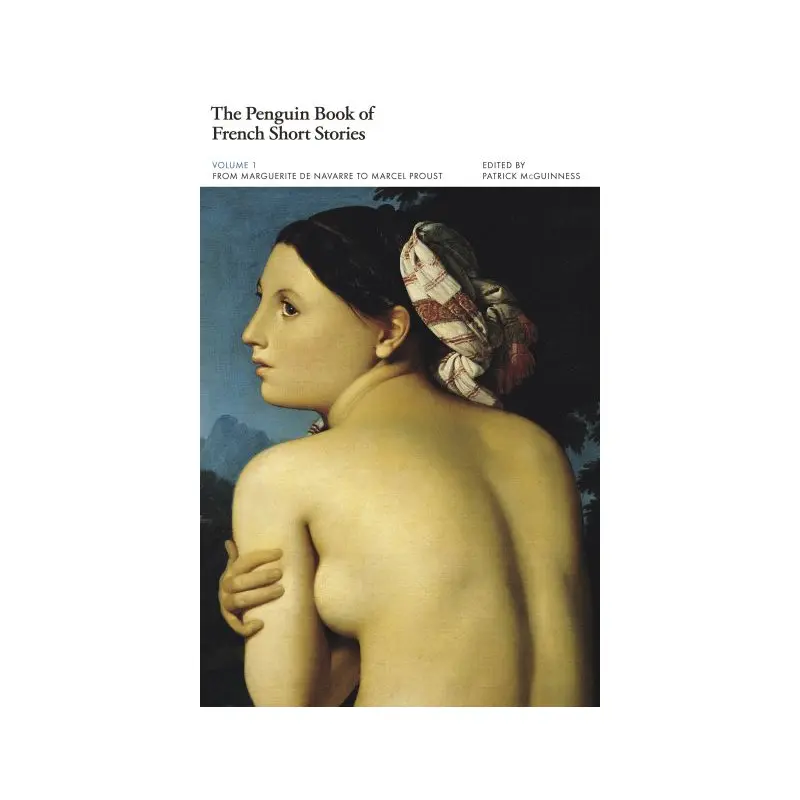 The Penguin Book of French Short Stories. 1 From Marguerite De Navarre to Marcel