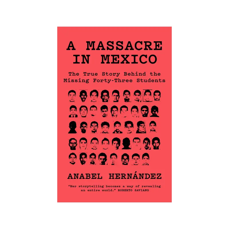 A Massacre in Mexico: The True Story Behind the Missing Forty Three Students