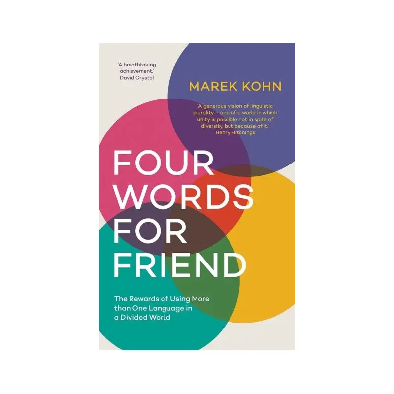 Four Words for Friend: Why Using More Than One Language Matters Now More Than Ev