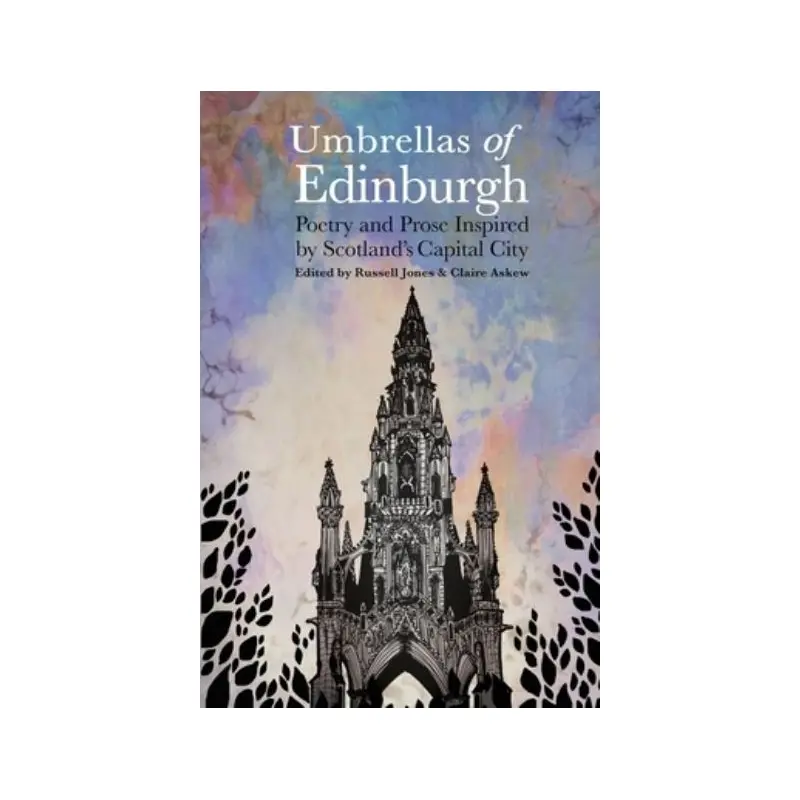 Umbrellas of Edinburgh - Poetry and Prose Inspired by Scotland's Capital City