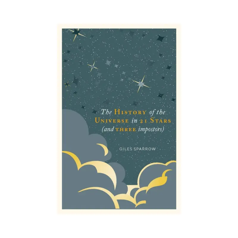A History of the Universe in 21 Stars (and 3 Imposters) by Giles Sparrow
