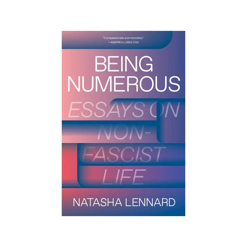 Being Numerous: Essays on Non-Fascist Life