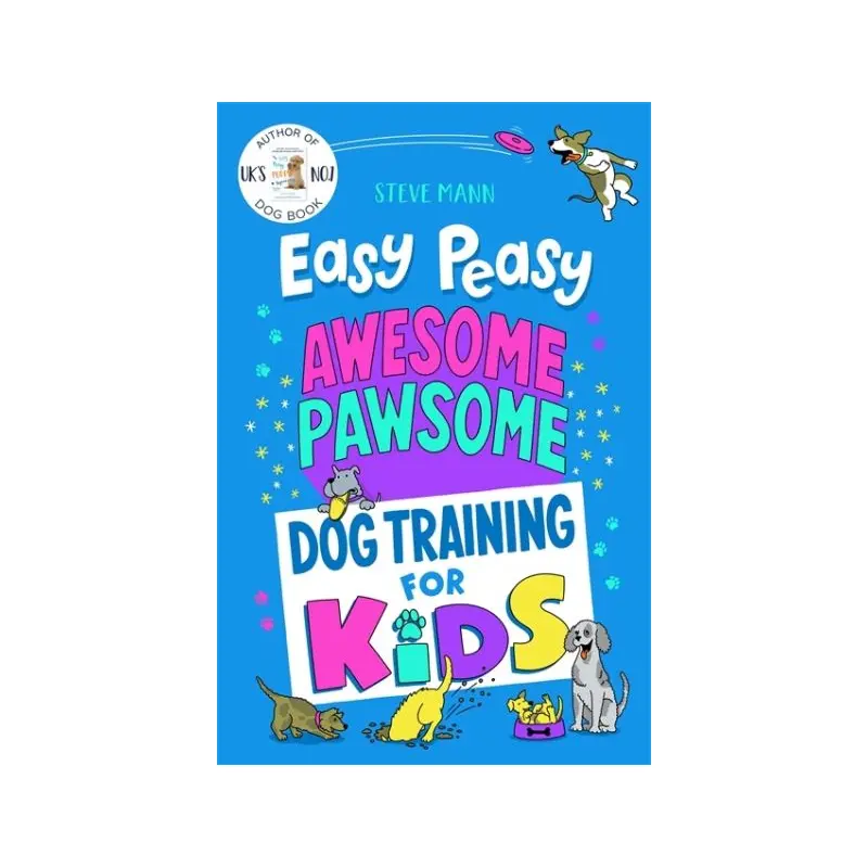 Easy Peasy Awesome Pawsome Dog Training for Kids