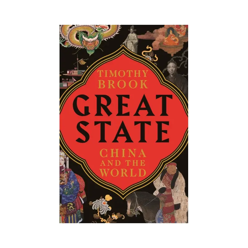 Great State: China and the World by Timothy Brook