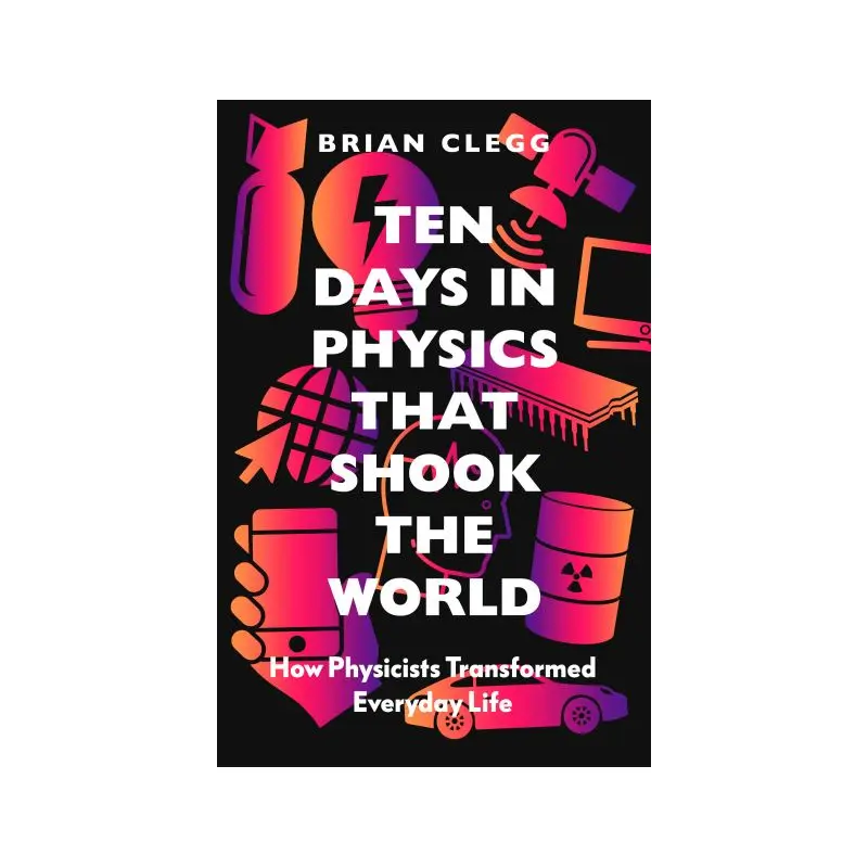 Ten Days in Physics That Shook the World