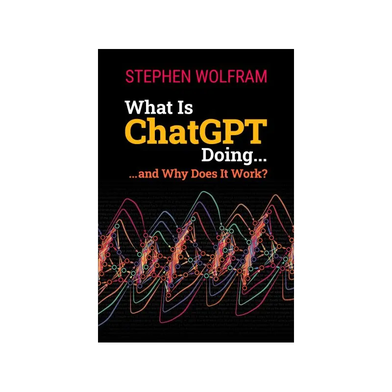 What is ChatGPT doing ... and why does it work?