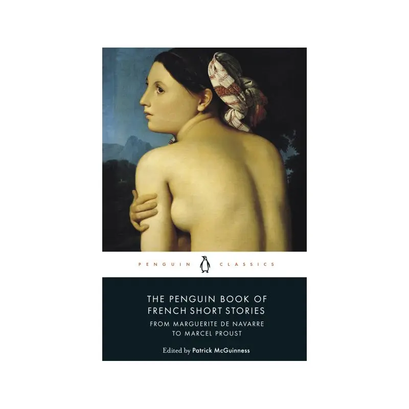The Penguin book of French short stories. Volume 1 From Marguerite de Navarre to