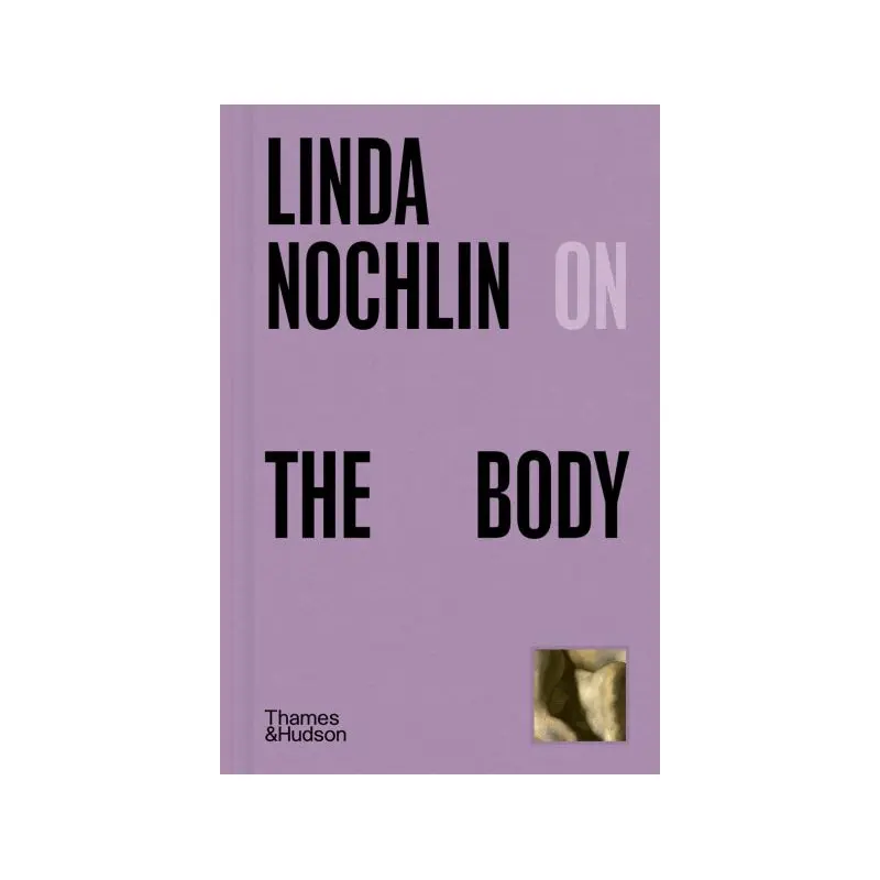 Linda Nochlin on the body