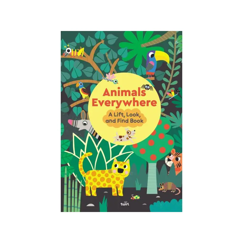 Animals Everywhere: A Lift, Look, and Find Book