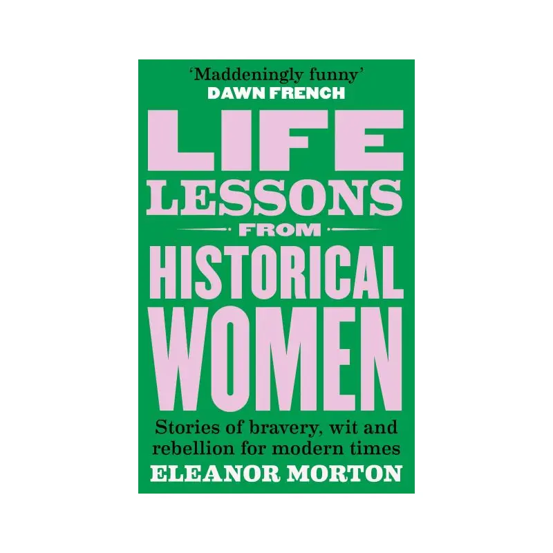 Life Lessons From Historical Women