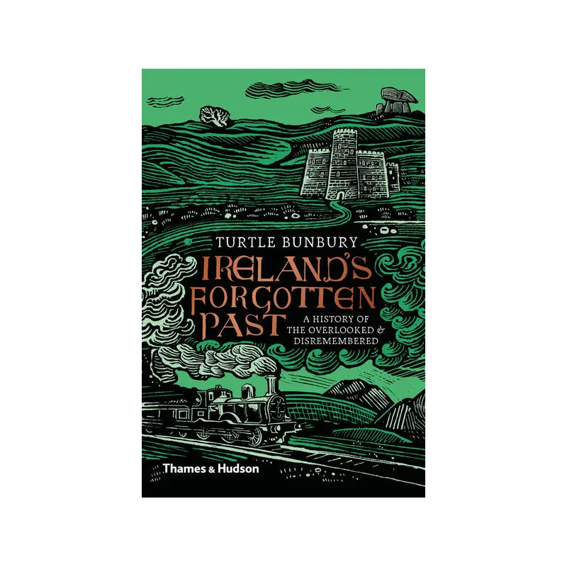 Ireland's Forgotten Past: A History of the Overlooked and Disremembered