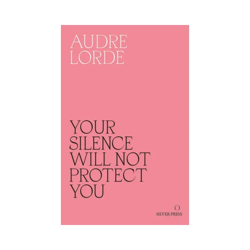 Your Silence Will Not Protect You: Essays and Poems by Audre Lorde & preface by Reni Eddo-Lodge
