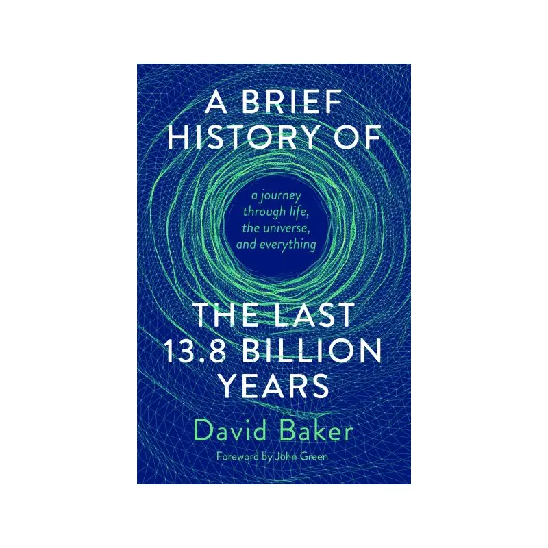 A Brief History of the Last 13.8 Billion Years
