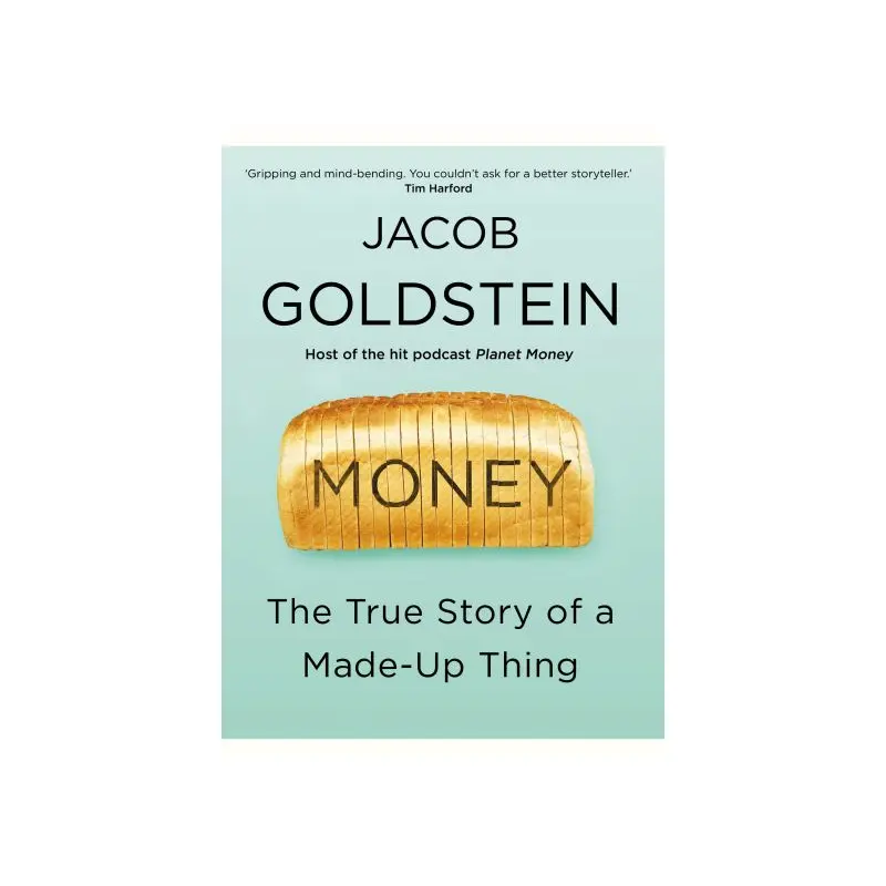 Money: The True Story of a Made-Up Thing
