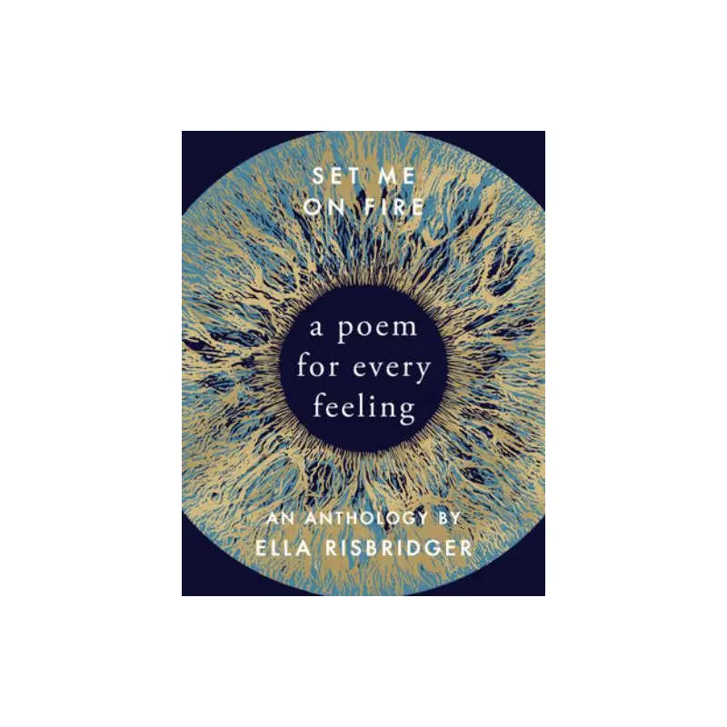 Set Me On Fire: A Poem For Every Feeling
