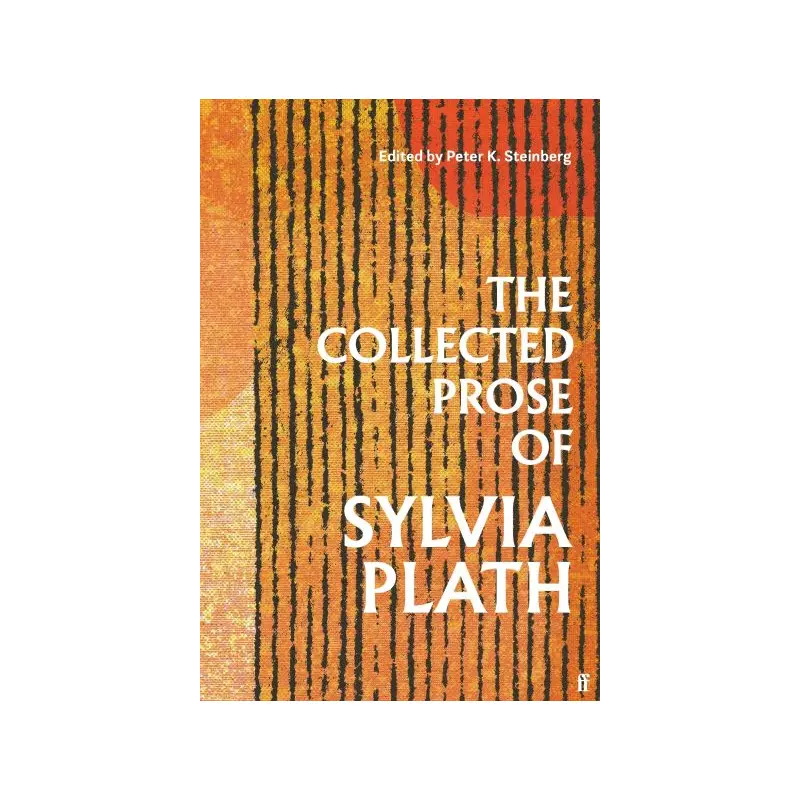 The collected prose of Sylvia Plath
