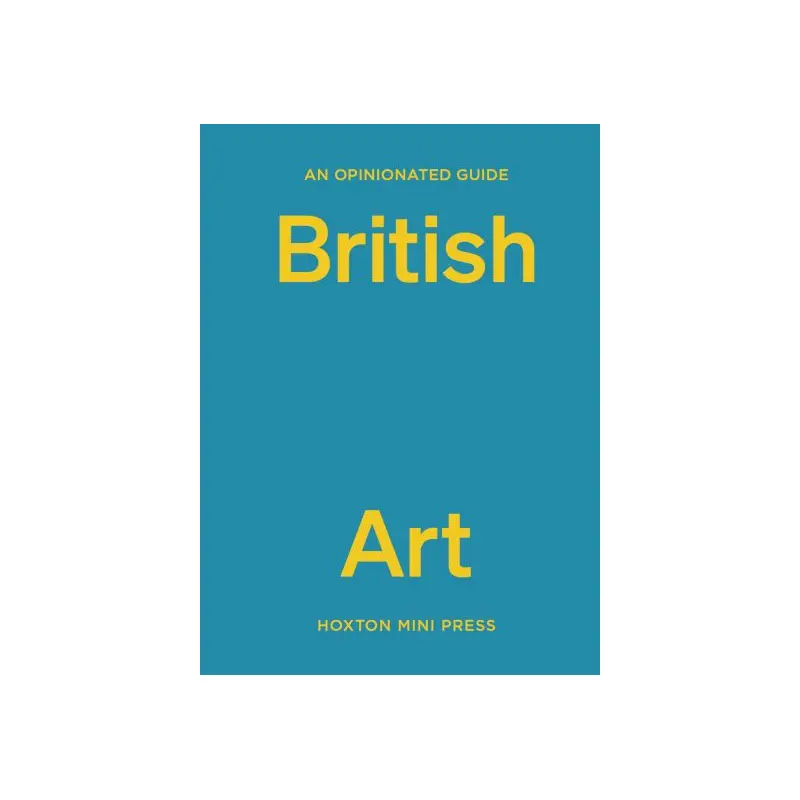 An opinionated guide to British art