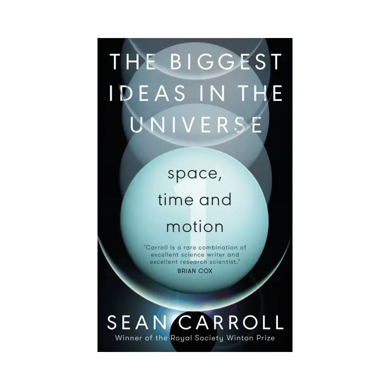 The Biggest Ideas in the Universe. 1 Space, Time and Motion